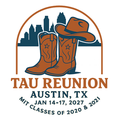 Tau Reunion Austin, Texas logo featuring a pair of cowboy boots and a cowboy hat in front of an Austin skyline silhouette. Text reads: 'Tau Reunion, Austin, TX, Jan 14-17, 2027, MIT Classes of 2020 & 2021.'